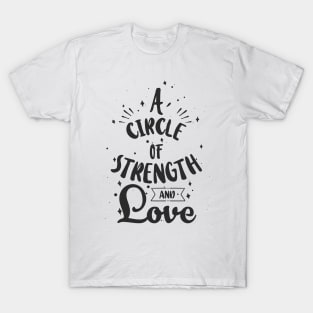 'A Circle Of Strength And Love' Awesome Family Love Shirt T-Shirt